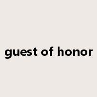 guest of honor是什么意思