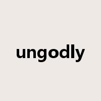 ungodly是什么意思