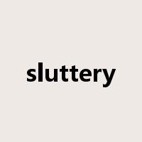 sluttery是什么意思