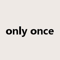 only once是什么意思