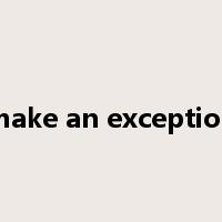 make an exception是什么意思