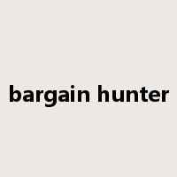 bargain hunter是什么意思