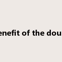 benefit of the doubt是什么意思