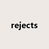 rejects是什么意思