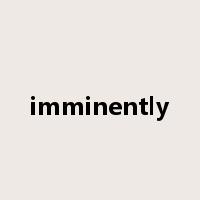 imminently是什么意思