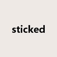 sticked是什么意思