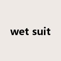 wet suit是什么意思