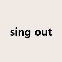 sing out是什么意思