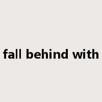 fall behind with是什么意思
