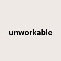 unworkable是什么意思