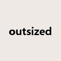 outsized是什么意思