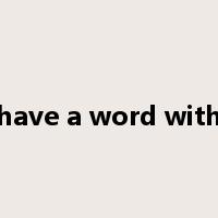have a word with是什么意思