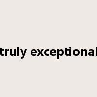 truly exceptional是什么意思