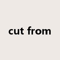 cut from是什么意思
