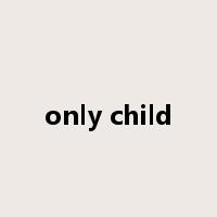 only child是什么意思