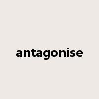antagonise是什么意思