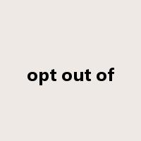 opt out of是什么意思