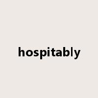 hospitably是什么意思