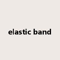 elastic band是什么意思