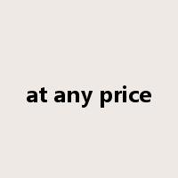 at any price是什么意思