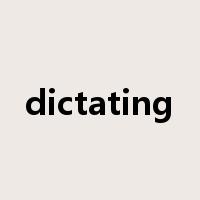 dictating是什么意思
