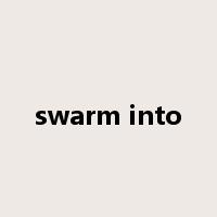 swarm into是什么意思