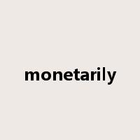 monetarily是什么意思