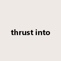 thrust into是什么意思