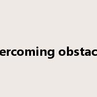 overcoming obstacles是什么意思