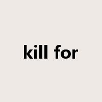 kill for是什么意思