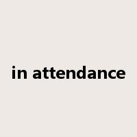 in attendance是什么意思