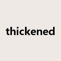 thickened是什么意思