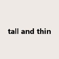 tall and thin是什么意思
