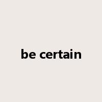 be certain是什么意思