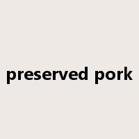 preserved pork是什么意思