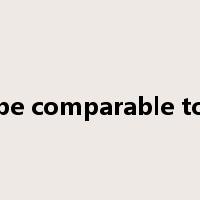 be comparable to是什么意思