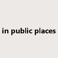 in public places是什么意思