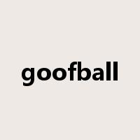 goofball是什么意思