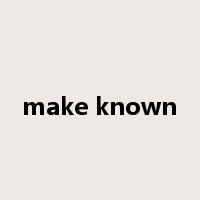 make known是什么意思