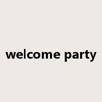 welcome party是什么意思