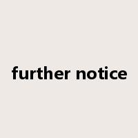 further notice是什么意思