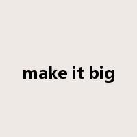 make it big是什么意思