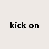 kick on是什么意思