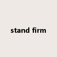 stand firm是什么意思