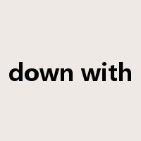 down with是什么意思