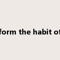 form the habit of是什么意思