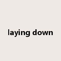 laying down是什么意思