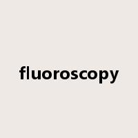 fluoroscopy是什么意思