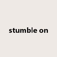 stumble on是什么意思