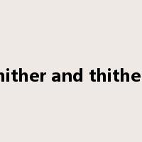 hither and thither是什么意思